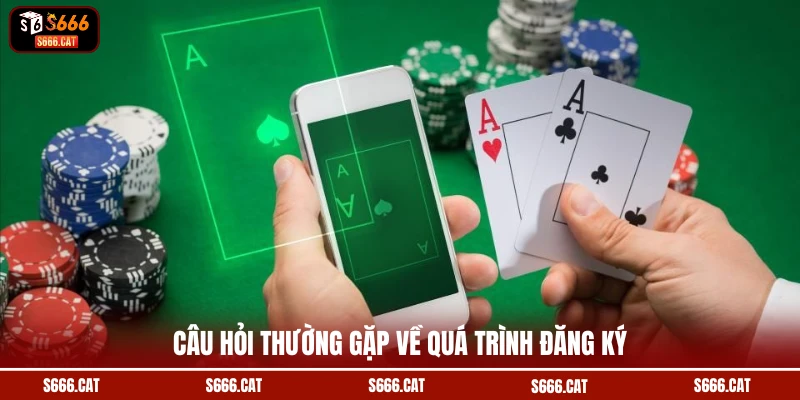 Câu hỏi thường gặp về quá trình đăng ký