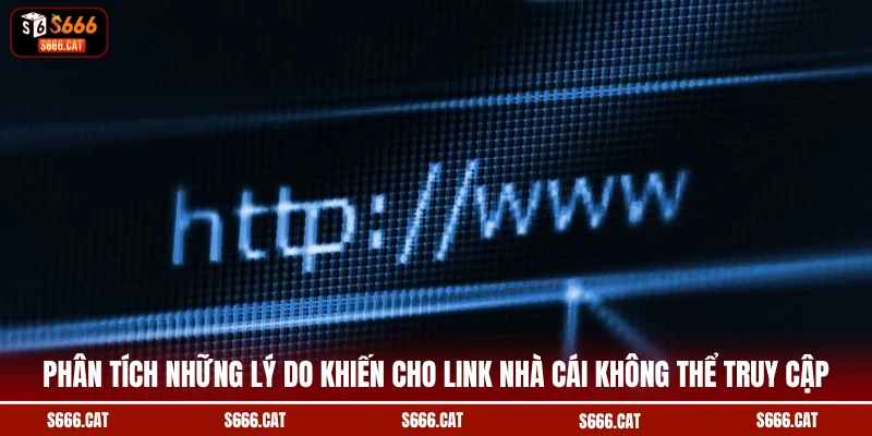 Phân tích những lý do khiến cho link nhà cái không thể truy cập