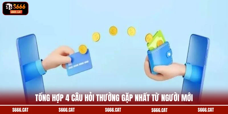 Tổng hợp 4 câu hỏi thường gặp nhất từ người mới